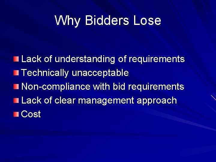 Why Bidders Lose Lack of understanding of requirements Technically unacceptable Non-compliance with bid requirements