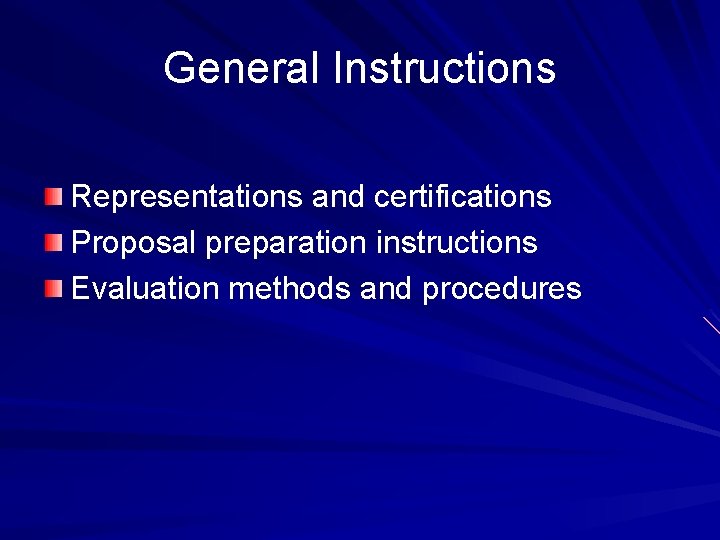 General Instructions Representations and certifications Proposal preparation instructions Evaluation methods and procedures 