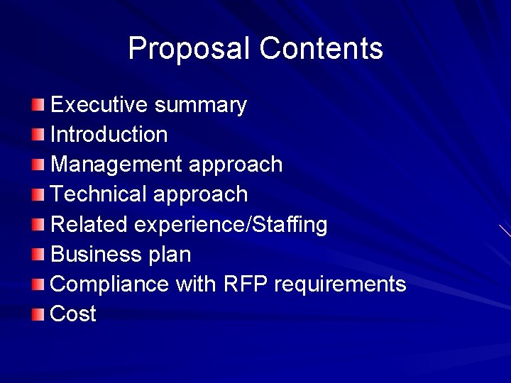 Proposal Contents Executive summary Introduction Management approach Technical approach Related experience/Staffing Business plan Compliance