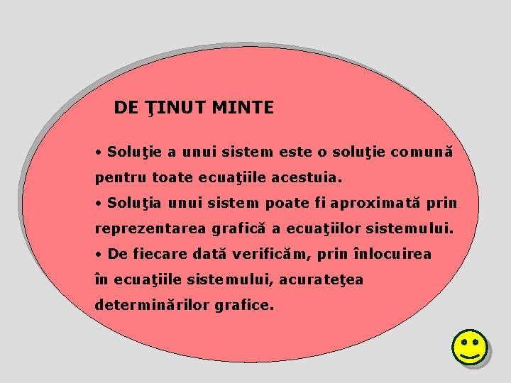 DE ŢINUT MINTE • Soluţie a unui sistem este o soluţie comună pentru toate