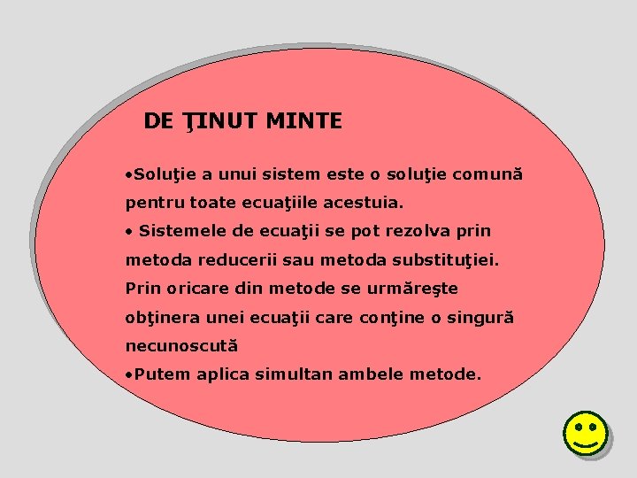 DE ŢINUT MINTE • Soluţie a unui sistem este o soluţie comună pentru toate