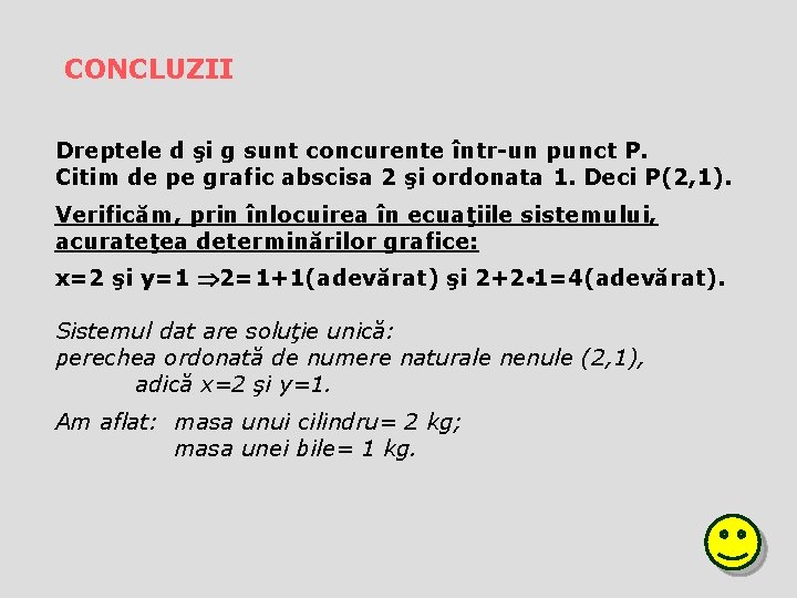 CONCLUZII Dreptele d şi g sunt concurente într-un punct P. Citim de pe grafic