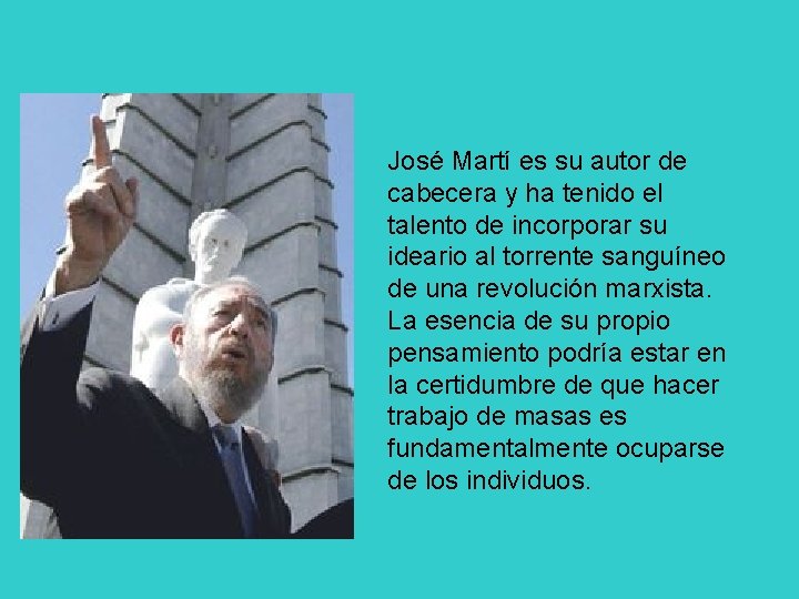 José Martí es su autor de cabecera y ha tenido el talento de incorporar