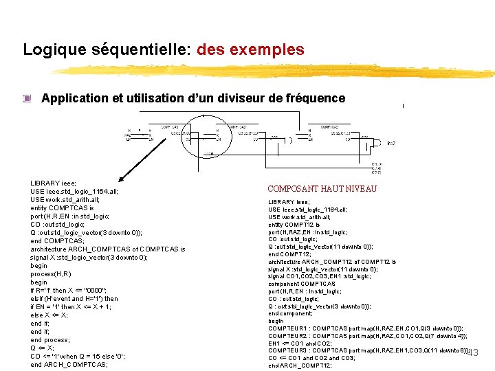 Logique séquentielle: des exemples Application et utilisation d’un diviseur de fréquence LIBRARY ieee; USE