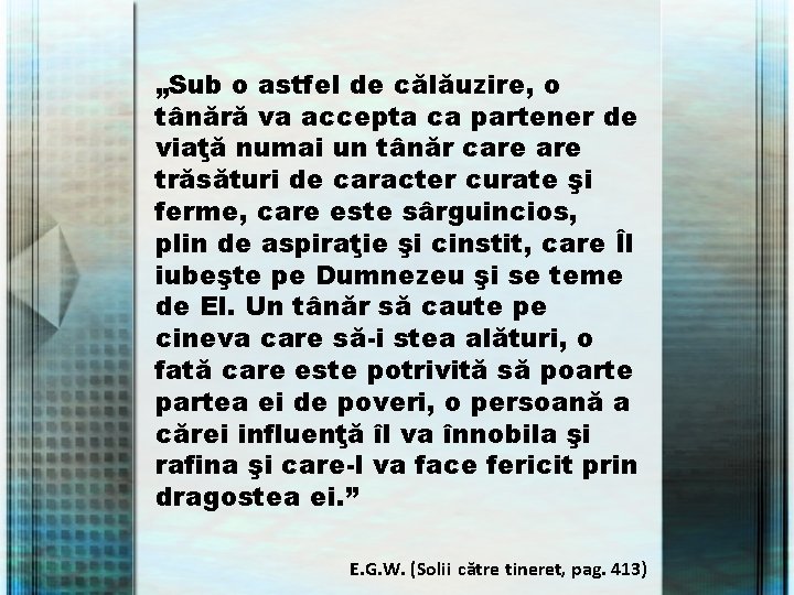 „Sub o astfel de călăuzire, o tânără va accepta ca partener de viaţă numai