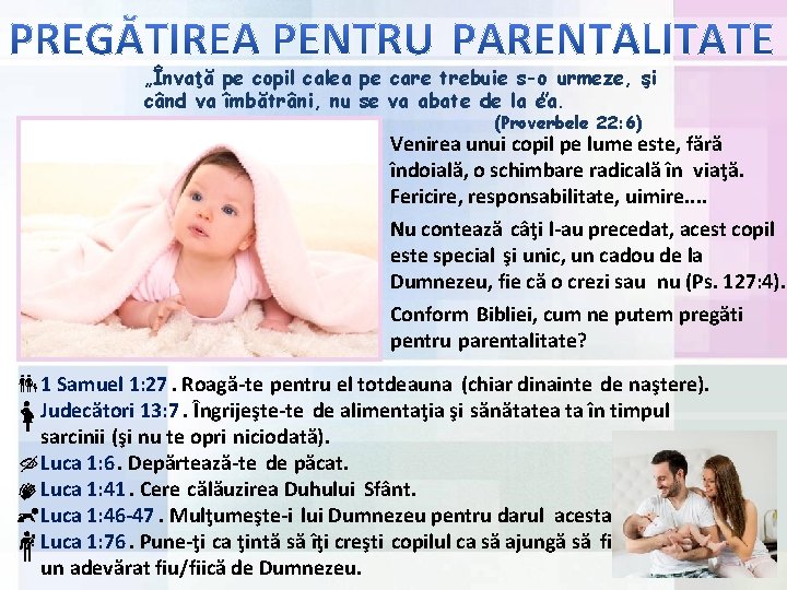 „Învaţă pe copil calea pe care trebuie s-o urmeze, şi când va îmbătrâni, nu