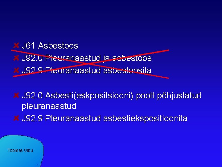 J 61 Asbestoos J 92. 0 Pleuranaastud ja asbestoos J 92. 9 Pleuranaastud asbestoosita