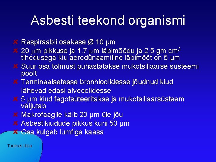 Asbesti teekond organismi Respiraabli osakese Ø 10 µm 20 m pikkuse ja 1. 7