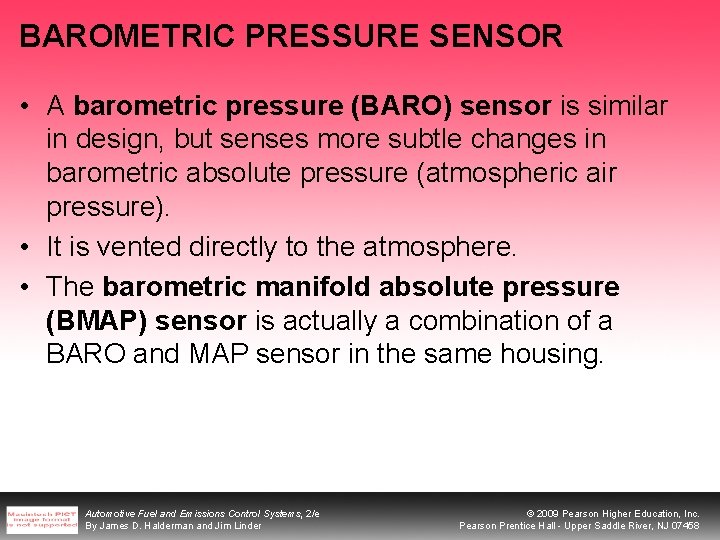 BAROMETRIC PRESSURE SENSOR • A barometric pressure (BARO) sensor is similar in design, but BAROMETRIC PRESSURE SENSOR • A barometric pressure (BARO) sensor is similar in design, but