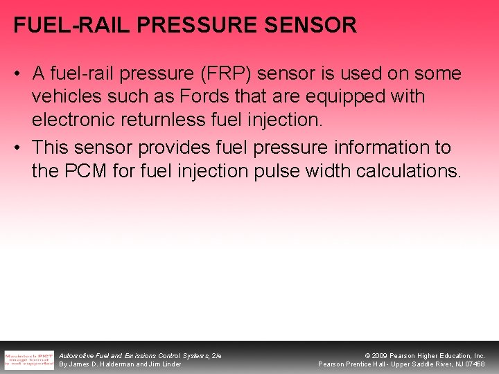 FUEL-RAIL PRESSURE SENSOR • A fuel-rail pressure (FRP) sensor is used on some vehicles FUEL-RAIL PRESSURE SENSOR • A fuel-rail pressure (FRP) sensor is used on some vehicles