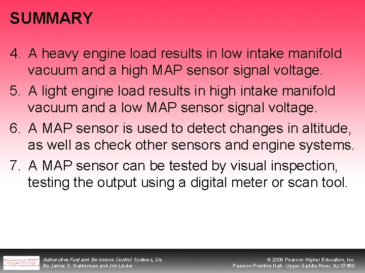 SUMMARY 4. A heavy engine load results in low intake manifold vacuum and a SUMMARY 4. A heavy engine load results in low intake manifold vacuum and a