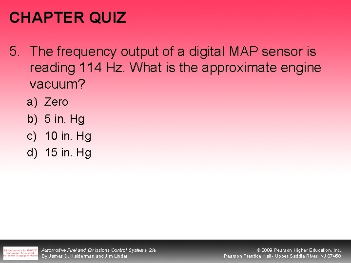 CHAPTER QUIZ 5. The frequency output of a digital MAP sensor is reading 114 CHAPTER QUIZ 5. The frequency output of a digital MAP sensor is reading 114