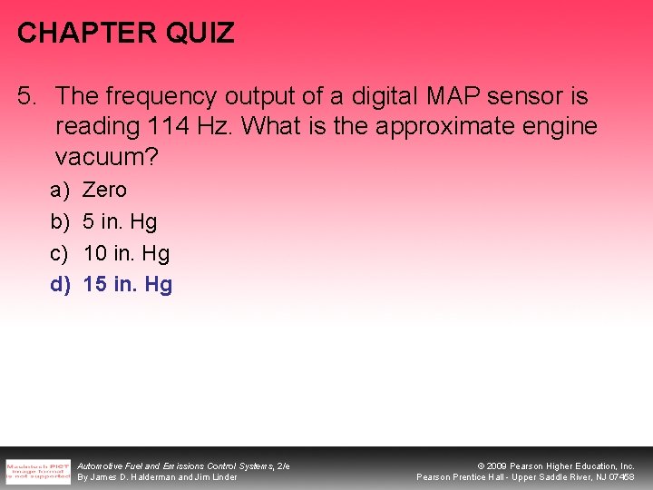CHAPTER QUIZ 5. The frequency output of a digital MAP sensor is reading 114 CHAPTER QUIZ 5. The frequency output of a digital MAP sensor is reading 114