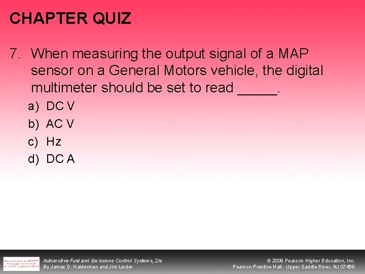 CHAPTER QUIZ 7. When measuring the output signal of a MAP sensor on a CHAPTER QUIZ 7. When measuring the output signal of a MAP sensor on a