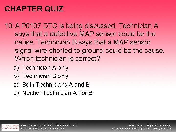 CHAPTER QUIZ 10. A P 0107 DTC is being discussed. Technician A says that CHAPTER QUIZ 10. A P 0107 DTC is being discussed. Technician A says that