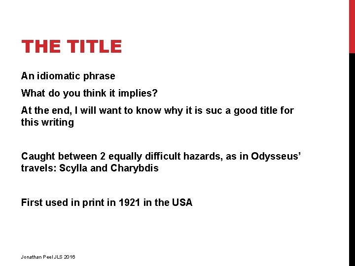 THE TITLE An idiomatic phrase What do you think it implies? At the end,
