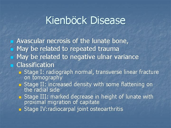 Kienböck Disease n n Avascular necrosis of the lunate bone, May be related to