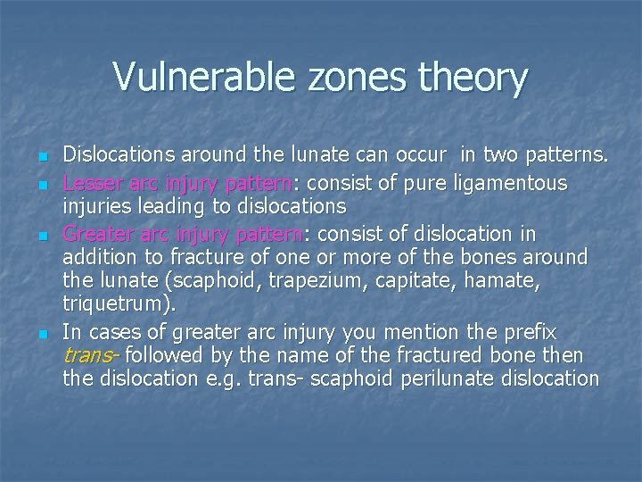 Vulnerable zones theory n n Dislocations around the lunate can occur in two patterns.