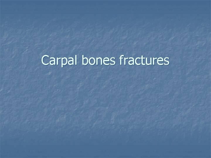 Carpal bones fractures 