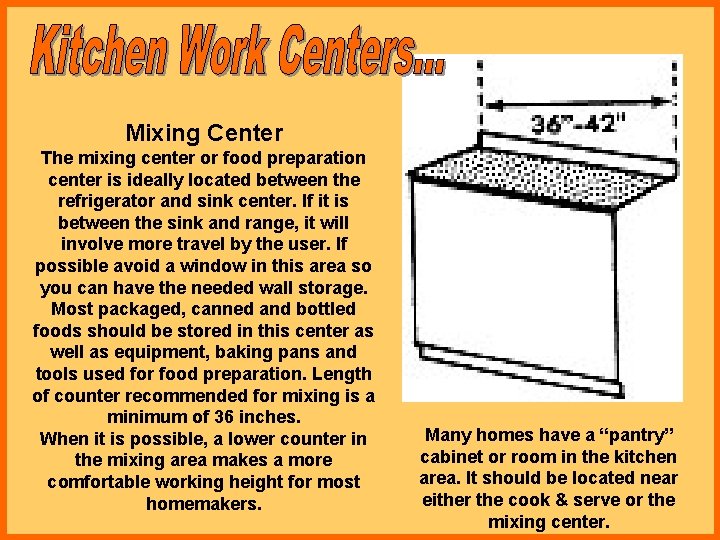 Mixing Center The mixing center or food preparation center is ideally located between the