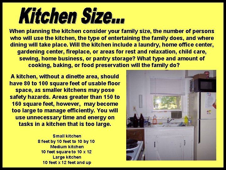 When planning the kitchen consider your family size, the number of persons who will