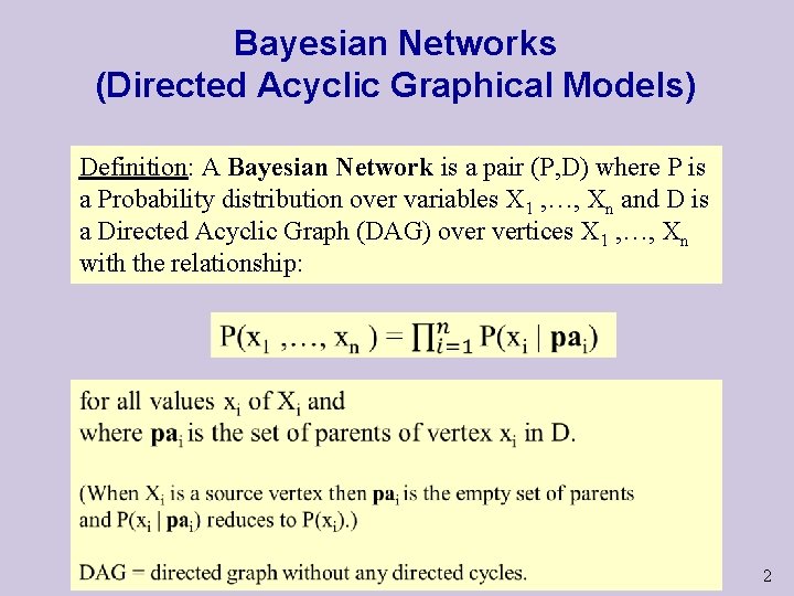 Bayesian Networks (Directed Acyclic Graphical Models) Definition: A Bayesian Network is a pair (P,