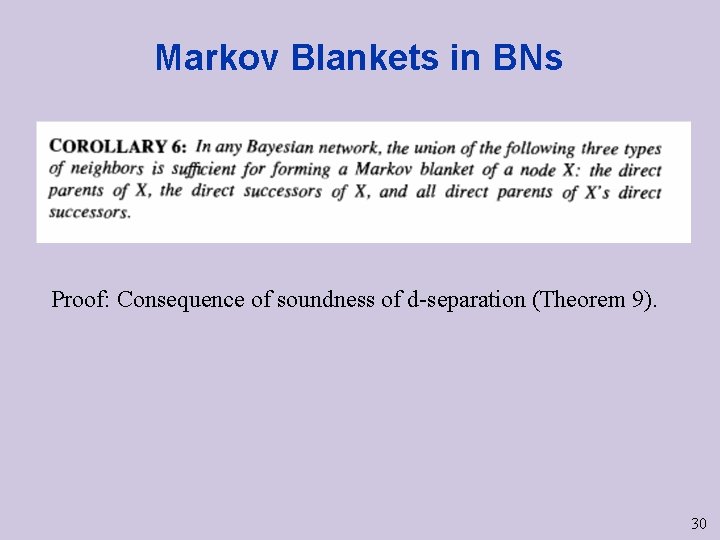 Markov Blankets in BNs Proof: Consequence of soundness of d-separation (Theorem 9). 30 
