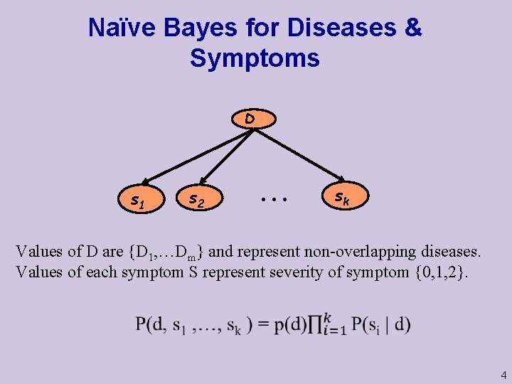 Naïve Bayes for Diseases & Symptoms D s 1 s 2 . . .