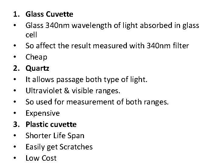 1. Glass Cuvette • Glass 340 nm wavelength of light absorbed in glass cell