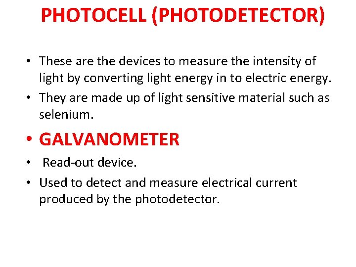 PHOTOCELL (PHOTODETECTOR) • These are the devices to measure the intensity of light by