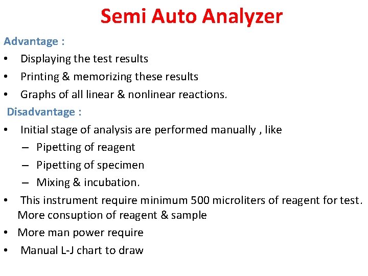 Semi Auto Analyzer Advantage : • Displaying the test results • Printing & memorizing Semi Auto Analyzer Advantage : • Displaying the test results • Printing & memorizing