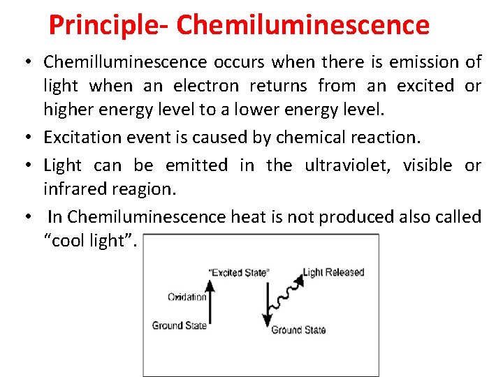 Principle- Chemiluminescence • Chemilluminescence occurs when there is emission of light when an electron