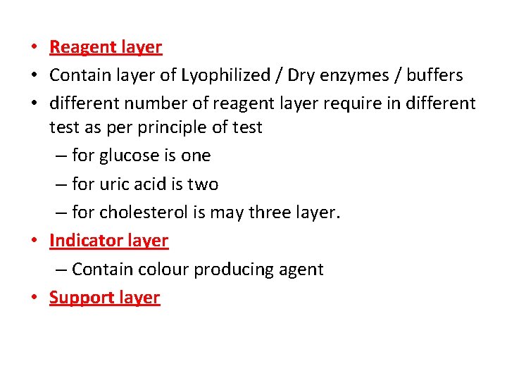  • Reagent layer • Contain layer of Lyophilized / Dry enzymes / buffers