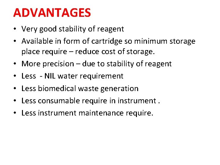 ADVANTAGES • Very good stability of reagent • Available in form of cartridge so ADVANTAGES • Very good stability of reagent • Available in form of cartridge so