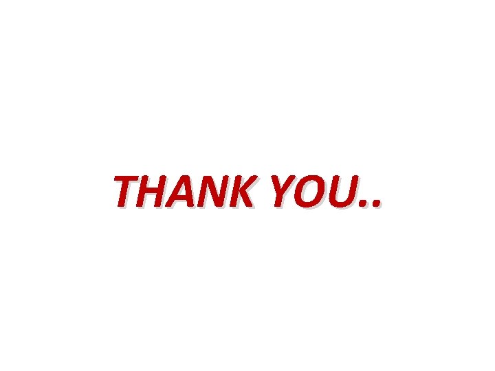THANK YOU. . THANK YOU. .
