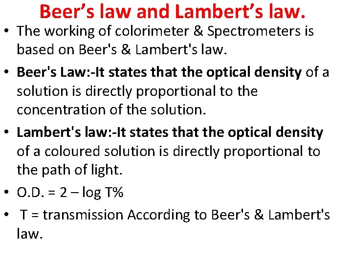 Beer’s law and Lambert’s law. • The working of colorimeter & Spectrometers is based