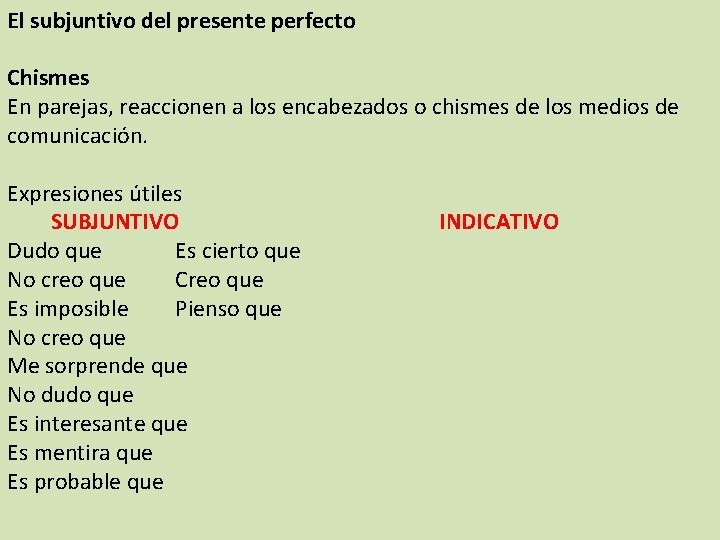 El subjuntivo del presente perfecto Chismes En parejas, reaccionen a los encabezados o chismes