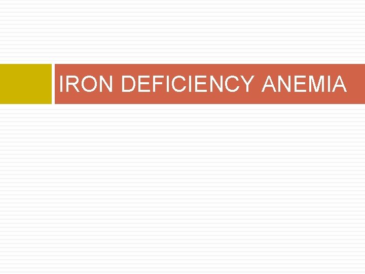 IRON DEFICIENCY ANEMIA 