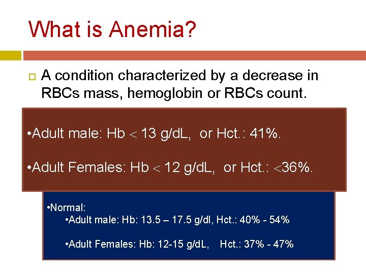 What is Anemia? A condition characterized by a decrease in RBCs mass, hemoglobin or