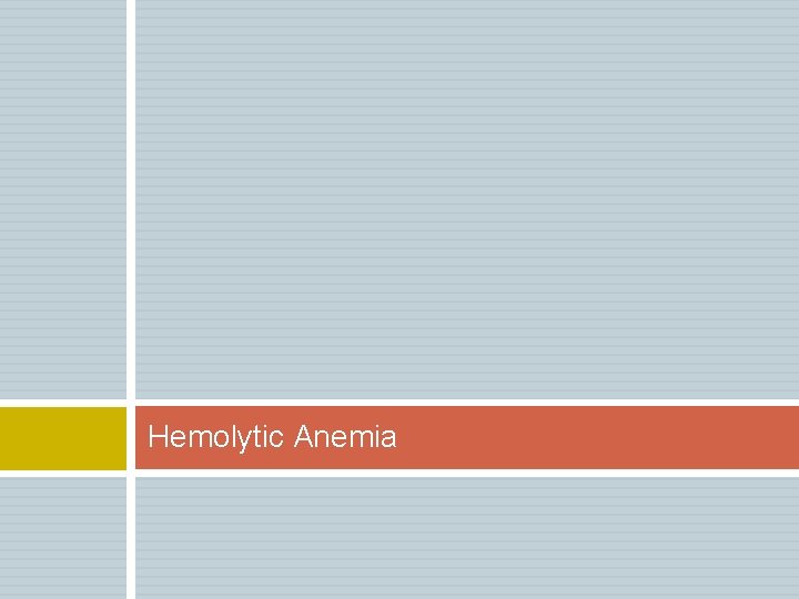 Hemolytic Anemia Hemolytic Anemia