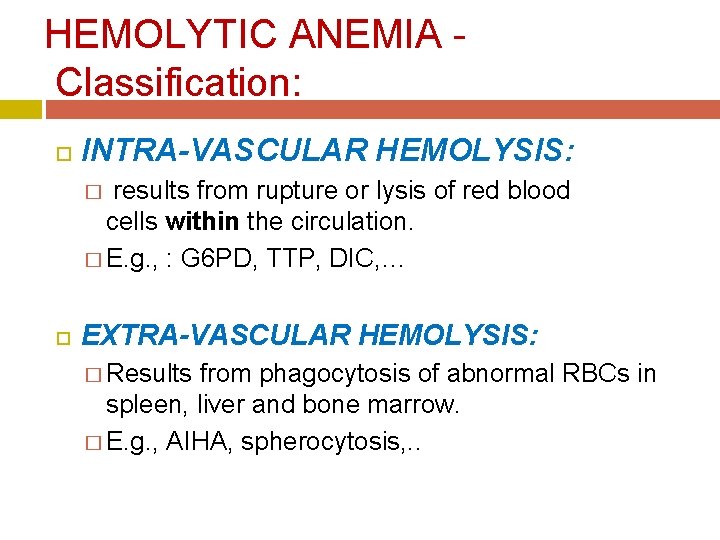 HEMOLYTIC ANEMIA - Classification: INTRA-VASCULAR HEMOLYSIS: � results from rupture or lysis of red