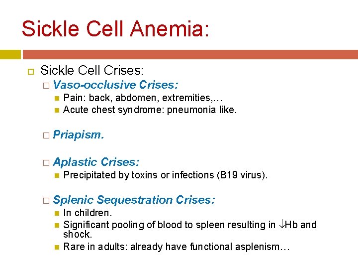 Sickle Cell Anemia: Sickle Cell Crises: � Vaso-occlusive Crises: Pain: back, abdomen, extremities, … Sickle Cell Anemia: Sickle Cell Crises: � Vaso-occlusive Crises: Pain: back, abdomen, extremities, …