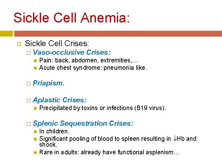 Sickle Cell Anemia: Sickle Cell Crises: � Vaso-occlusive Crises: Pain: back, abdomen, extremities, …