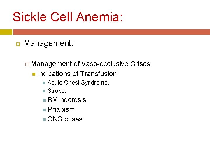 Sickle Cell Anemia: Management: � Management of Vaso-occlusive Crises: Indications of Transfusion: Acute Chest Sickle Cell Anemia: Management: � Management of Vaso-occlusive Crises: Indications of Transfusion: Acute Chest