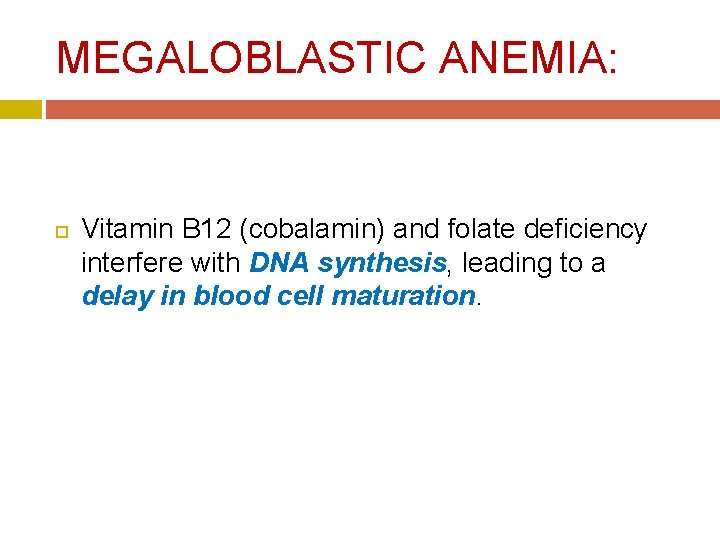 MEGALOBLASTIC ANEMIA: Vitamin B 12 (cobalamin) and folate deficiency interfere with DNA synthesis, leading