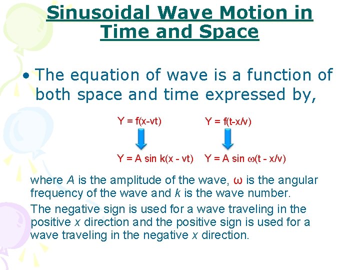 Sinusoidal Wave Motion in Time and Space • The equation of wave is a