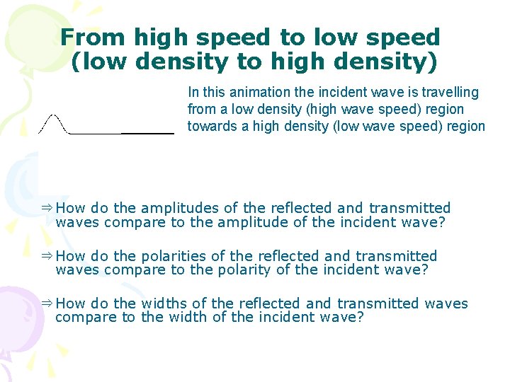 From high speed to low speed (low density to high density) In this animation