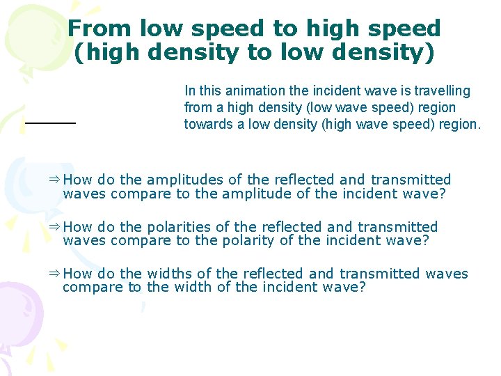 From low speed to high speed (high density to low density) In this animation