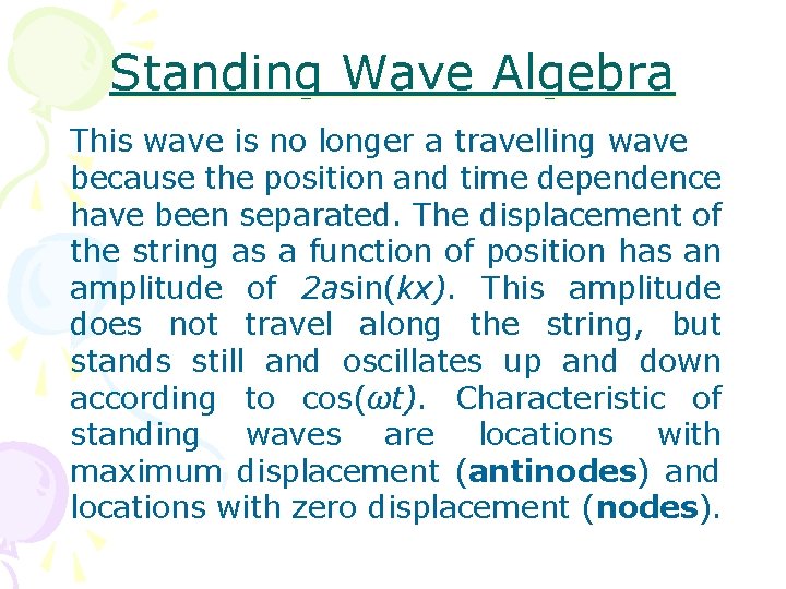 Standing Wave Algebra This wave is no longer a travelling wave because the position