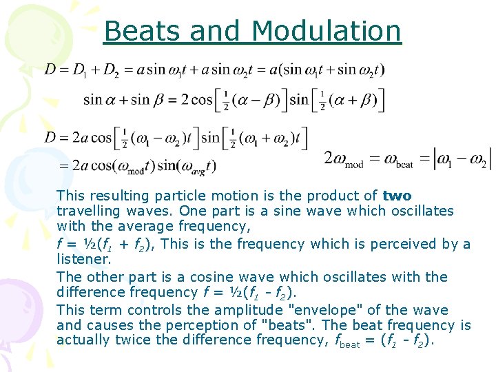 Beats and Modulation This resulting particle motion is the product of two travelling waves.
